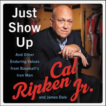 Download Just Show Up: And Other Enduring Values from Baseball's Iron Man by James Dale, Cal Ripken Jr.