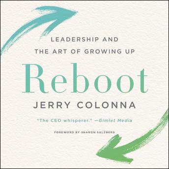 Reboot: Leadership and the Art of Growing Up, Jerry Colonna
