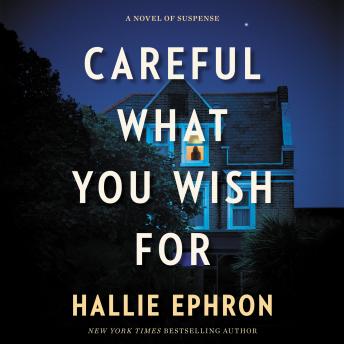 Careful What You Wish For: A Novel of Suspense