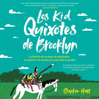 [Spanish] - Kid Quixotes  Los Kid Quixotes de Brooklyn (Spanish edition): La historia de un grupo de estudiantes, su maestro y la escuela en la que todo es posible