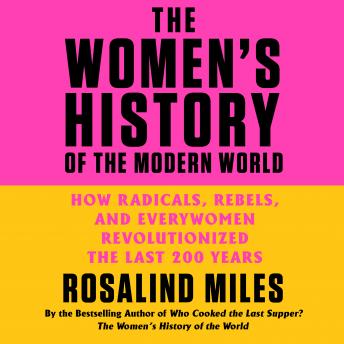 Women's History of the Modern World: How Radicals, Rebels, and Everywomen Revolutionized the Last 200 Years sample.