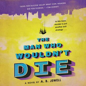 The Man Who Wouldn't Die: A Novel by A. B. Jewell audiobook