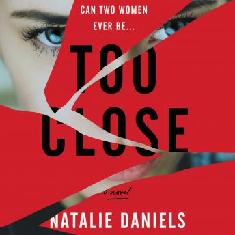Too Close: A Novel