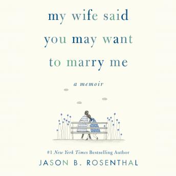 Download Best Audiobooks Mindfulness and Meditation My Wife Said You May Want to Marry Me: A Memoir by Jason B. Rosenthal Free Audiobooks Download Mindfulness and Meditation free audiobooks and podcast