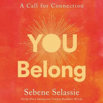 Download You Belong: A Call for Connection by Sebene Selassie