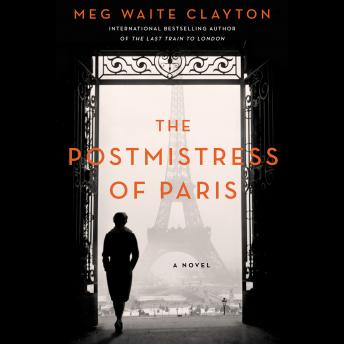 Postmistress of Paris: A Novel, Meg Waite Clayton