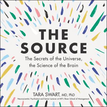 Download Source: The Secrets of the Universe, the Science of the Brain by Tara Swart