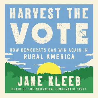 Download Harvest the Vote: How Democrats Can Win Again in Rural America by Jane Kleeb