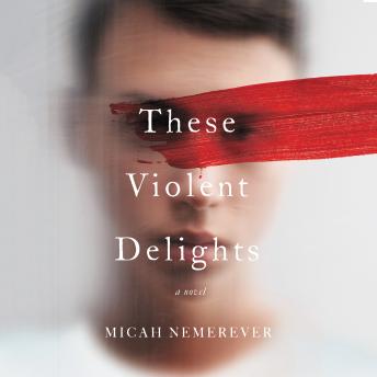 These Violent Delights: A Novel sample.