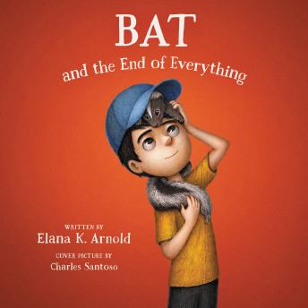 Listen Best Audiobooks Kids Bat and the End of Everything by Elana K. Arnold Audiobook Free Online Kids free audiobooks and podcast