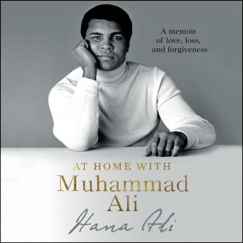 At Home with Muhammad Ali: A Memoir of Love, Loss, and Forgiveness