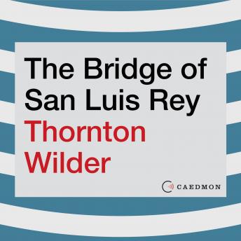 The Bridge of San Luis Rey: A Novel