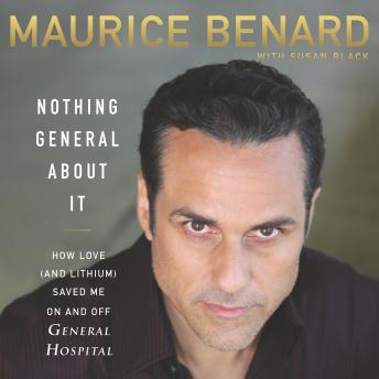 Listen Best Audiobooks Psychology Nothing General About It: How Love (and Lithium) Saved Me On and Off General Hospital by Maurice Benard Audiobook Free Trial Psychology free audiobooks and podcast