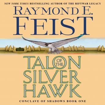 Talon of the Silver Hawk: Conclave of Shadows: Book One, Raymond E. Feist