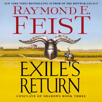 Exile's Return: Conclave of Shadows: Book Three, Raymond E. Feist