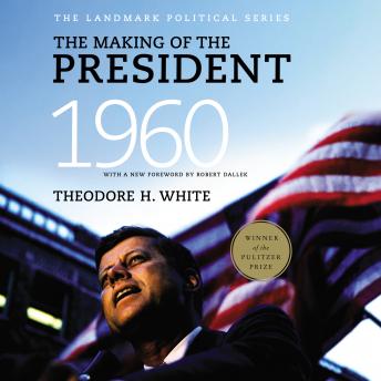 Download Making of the President 1960 by Theodore H. White
