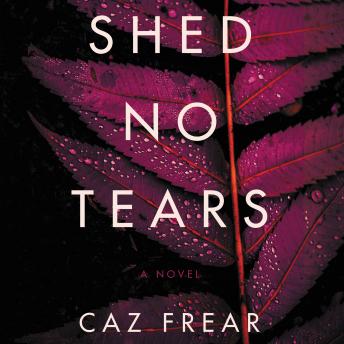 Shed No Tears: A Novel