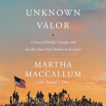 Listen Best Audiobooks North America Unknown Valor: A Story of Family, Courage, and Sacrifice from Pearl Harbor to Iwo Jima by Martha Maccallum Audiobook Free Trial North America free audiobooks and podcast