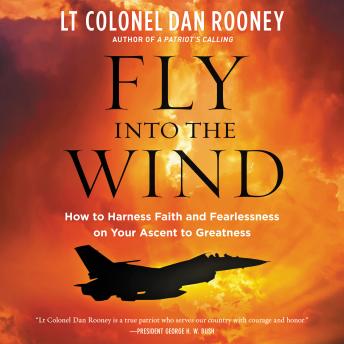 Fly Into the Wind: How to Harness Faith and Fearlessness on Your Ascent to Greatness sample.