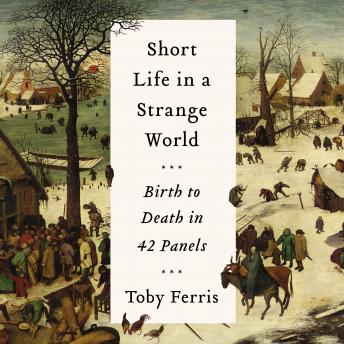 Download Best Audiobooks Travel Short Life in a Strange World: Birth to Death in 42 Panels by Toby Ferris Free Audiobooks Online Travel free audiobooks and podcast