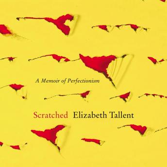 Listen Best Audiobooks Psychology Scratched: A Memoir of Perfectionism by Elizabeth Tallent Free Audiobooks for Android Psychology free audiobooks and podcast