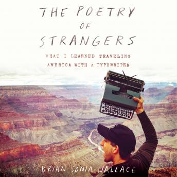 The Poetry of Strangers: What I Learned Traveling America with a Typewriter