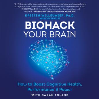 Download Biohack Your Brain: How to Boost Cognitive Health, Performance & Power by Kristen Willeumier