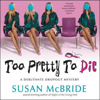 Too Pretty to Die: A Debutante Dropout Mystery, Susan Mcbride
