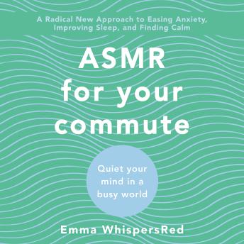 ASMR for Your Commute: Quiet Your Mind in a Busy World