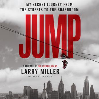 Download Jump: My Secret Journey from the Streets to the Boardroom by Larry Miller, Laila Lacy