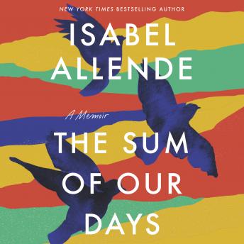 Sum of Our Days, Audio book by Isabel Allende
