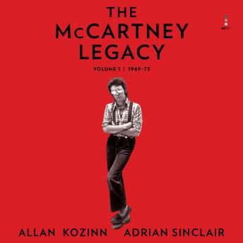 The McCartney Legacy: Volume 1: 1969 – 73