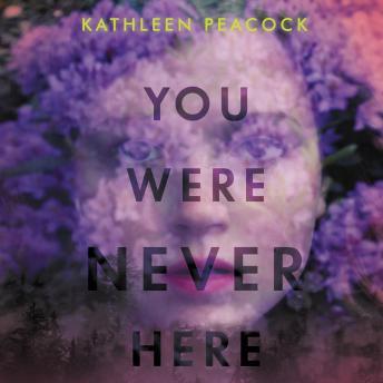 Download You Were Never Here by Kathleen Peacock