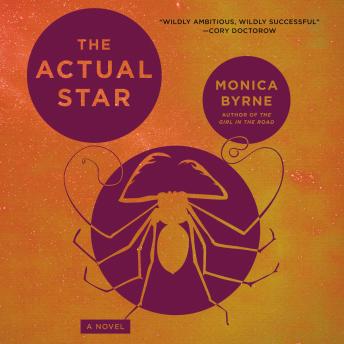 Listen The Actual Star: A Novel By Monica Byrne Audiobook audiobook