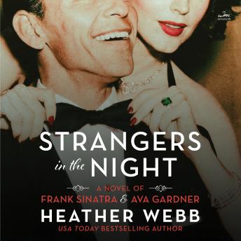 Strangers in the Night: A Novel of Frank Sinatra and Ava Gardner sample.