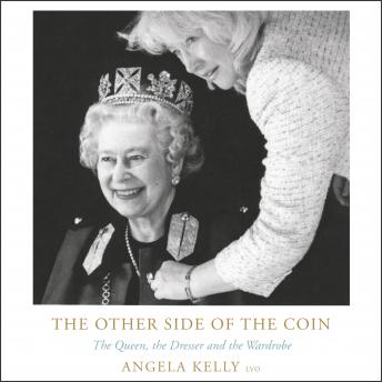 Other Side of the Coin: The Queen, the Dresser and the Wardrobe, Audio book by Angela Kelly