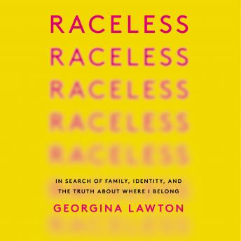 Raceless: In Search of Family, Identity, and the Truth About Where I Belong