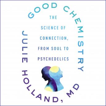 Good Chemistry: The Science of Connection, from Soul to Psychedelics sample.