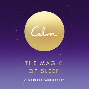 The Calm: The Magic of Sleep: A Beside Companion