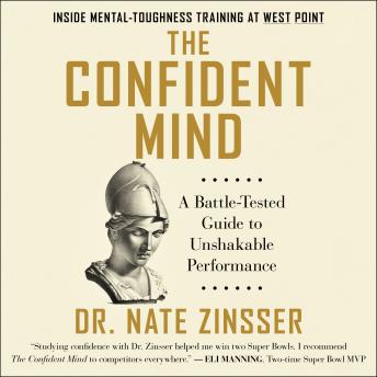Download Confident Mind: A Battle-Tested Guide to Unshakable Performance by Dr. Nate Zinsser