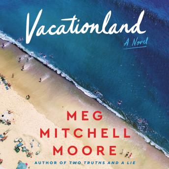 Vacationland by Meg Mitchell Moore audiobooks free IOS | fiction and literature