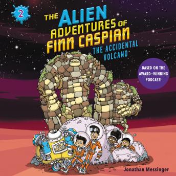 The Alien Adventures of Finn Caspian #2: The Accidental Volcano