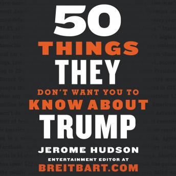 Download 50 Things They Don't Want You to Know About Trump by Jerome Hudson