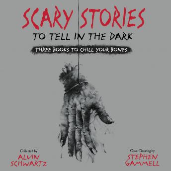 Download Scary Stories to Tell in the Dark: Three Books to Chill Your Bones by Alvin Schwartz