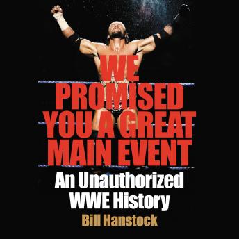 We Promised You a Great Main Event: An Unauthorized WWE History sample.