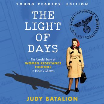 The Light of Days Young Readers? Edition: The Untold Story of Women Resistance Fighters in Hitler's Ghettos