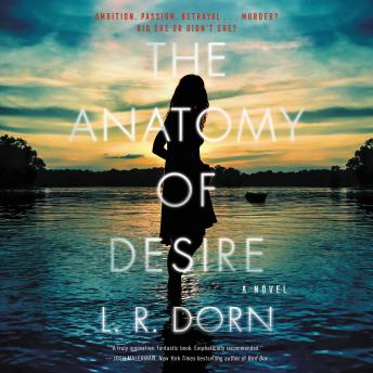 Anatomy of Desire: A Novel, Audio book by L. R. Dorn