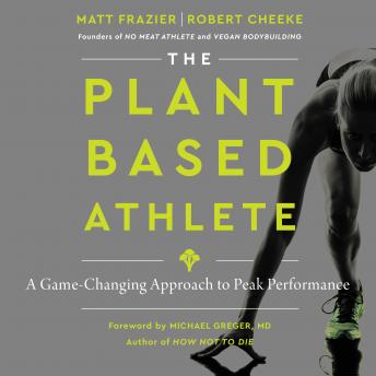 Download Plant-Based Athlete: A Game-Changing Approach to Peak Performance by Matt Frazier, Robert Cheeke