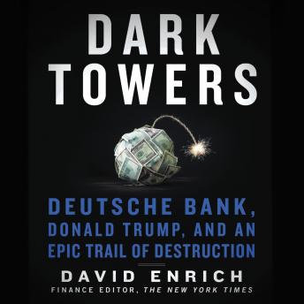 Listen to Dark Towers: Deutsche Bank, Donald Trump, and an Epic Trail of Destruction by David Enrich episode artwork