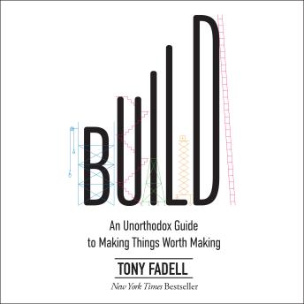 Download Build: An Unorthodox Guide to Making Things Worth Making by Tony Fadell